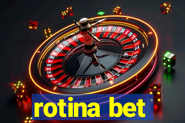 rotina bet